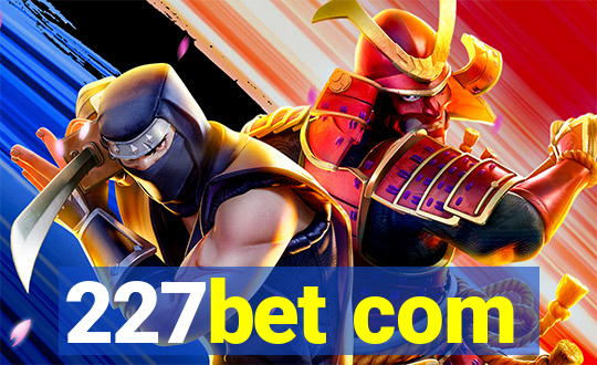 227bet com